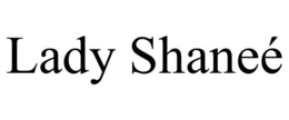 LADY SHANEÃ