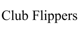 CLUB FLIPPERS