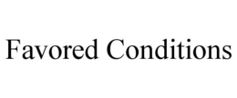 FAVORED CONDITIONS