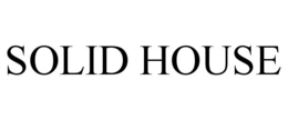 SOLID HOUSE