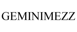GEMINIMEZZ
