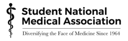 STUDENT NATIONAL MEDICAL ASSOCIATION DIVERSIFYING THE FACE OF MEDICINE SINCE 1964