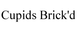 CUPIDS BRICK'D