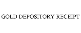GOLD DEPOSITORY RECEIPT