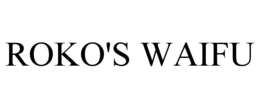 ROKO'S WAIFU