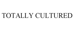 TOTALLY CULTURED