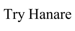 TRY HANARE
