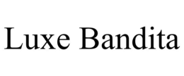 LUXE BANDITA