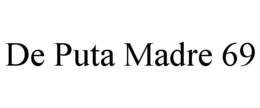 DE PUTA MADRE 69