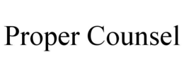 PROPER COUNSEL