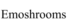EMOSHROOMS