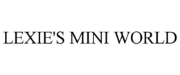 LEXIE'S MINI WORLD
