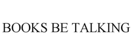 BOOKS BE TALKING