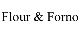 FLOUR & FORNO