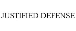 JUSTIFIED DEFENSE