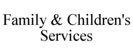 FAMILY & CHILDREN'S SERVICES