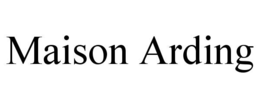 MAISON ARDING