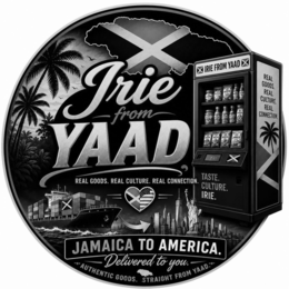 IRIE FROM YAAD IRIE FROM YAAD REAL GOODS. REAL CULTURE. REAL CONNECTION. TASTE. CULTURE. IRIE. REAL GOODS. REAL CULTURE. REAL CONNECTION. JAMAICA TO AMERICA. DELIVERED TO YOU. AUTHENTIC GOODS. STRAIGH