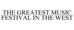 THE GREATEST MUSIC FESTIVAL IN THE WEST