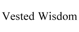 VESTED WISDOM