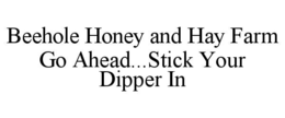 BEEHOLE HONEY AND HAY FARM GO AHEAD...STICK YOUR DIPPER IN