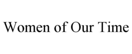 WOMEN OF OUR TIME