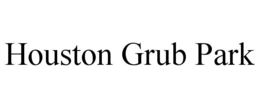 HOUSTON GRUB PARK
