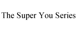 THE SUPER YOU SERIES