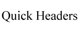 QUICK HEADERS