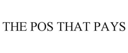THE POS THAT PAYS