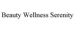 BEAUTY WELLNESS SERENITY