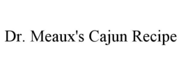 DR. MEAUX'S CAJUN RECIPE
