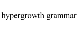 HYPERGROWTH GRAMMAR