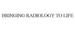 BRINGING RADIOLOGY TO LIFE
