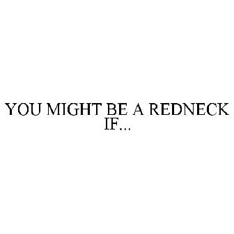 you might be a redneck if quotes