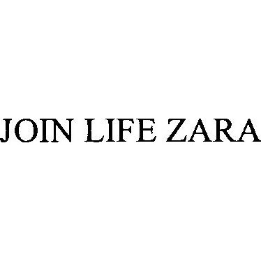 JOIN LIFE ZARA Trademark of Industria de Diseño Textil, S.A. (Inditex S.A.)  - Registration Number 5202128 - Serial Number 79179151 :: Justia Trademarks