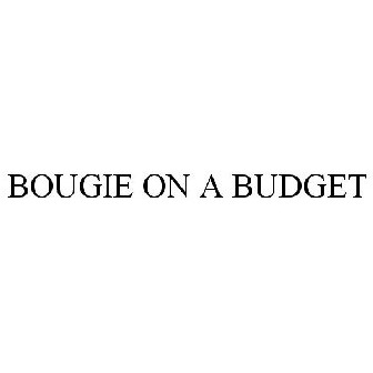 BOUGIE ON A BUDGET Trademark - Registration Number 4183163 - Serial Number  85491759 :: Justia Trademarks