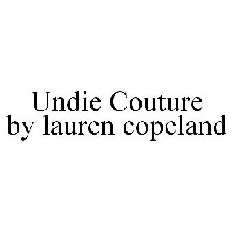 UNDIE COUTURE BY LAUREN COPELAND Trademark of Total Stockroom, LLC