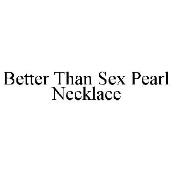 BETTER THAN SEX PEARL NECKLACE Trademark - Serial Number 86923706 :: Justia  Trademarks