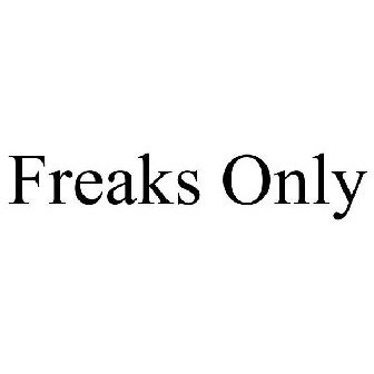 For freaks only