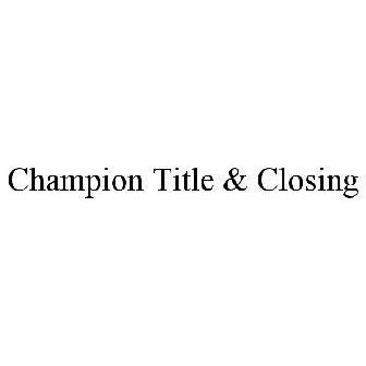 CHAMPION TITLE & CLOSING Trademark - Serial Number 87909577 :: Justia  Trademarks