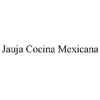 JAUJA COCINA MEXICANA Trademark of Kushner, Janet - Registration Number ...